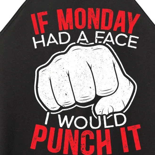 If Monday Had A Face I Would Punch It I Hate Mondays Women’s Perfect Tri Rocker Tank