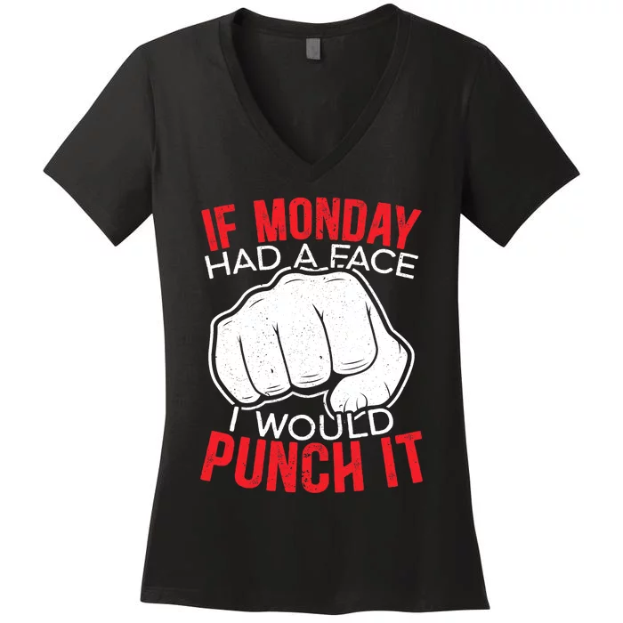 If Monday Had A Face I Would Punch It I Hate Mondays Women's V-Neck T-Shirt