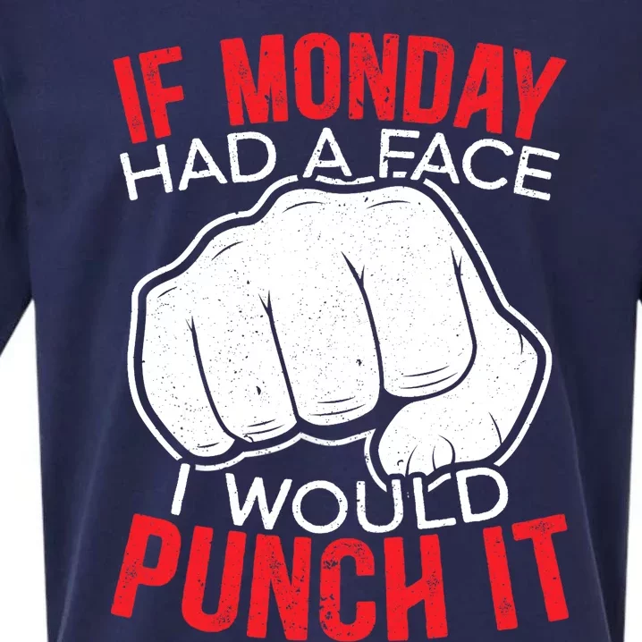 If Monday Had A Face I Would Punch It I Hate Mondays Sueded Cloud Jersey T-Shirt