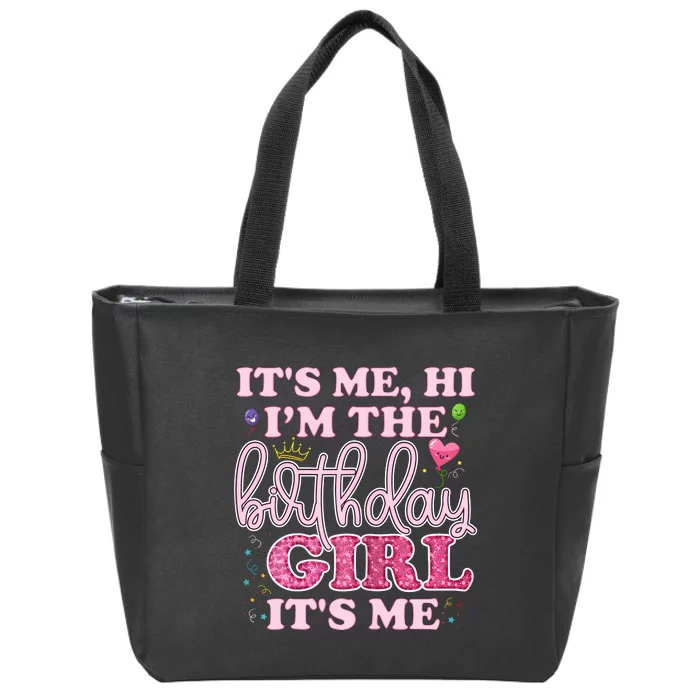 Its Me Hi Im The Birthday Girl Its Me Birthday Party Zip Tote Bag