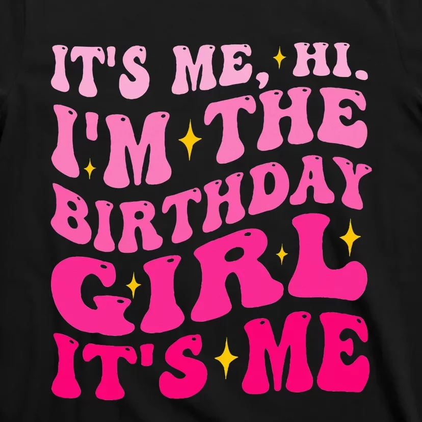 Its Me Hi IM The Birthday Girl Its Me Birthday Party T-Shirt