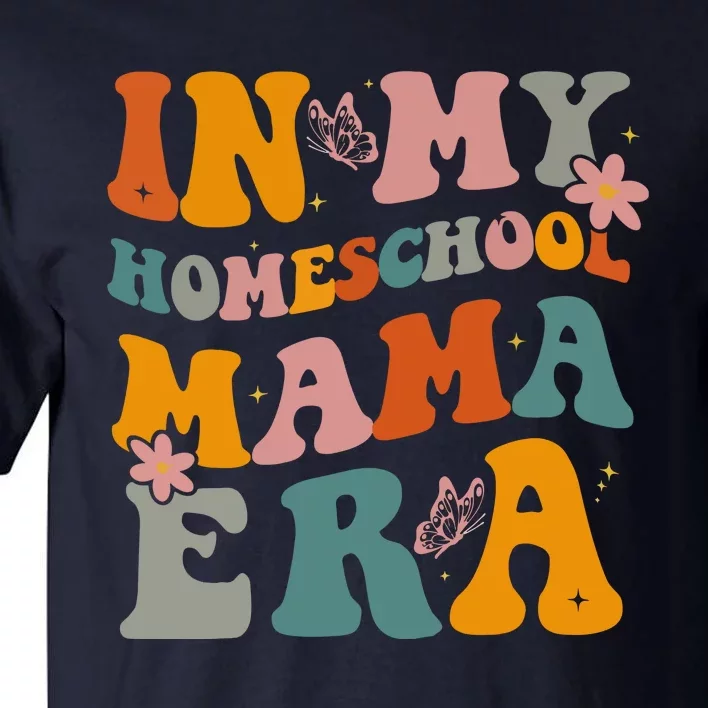 In My Homeschool Mama Era Funny Mom Teacher Gift Tall T-Shirt