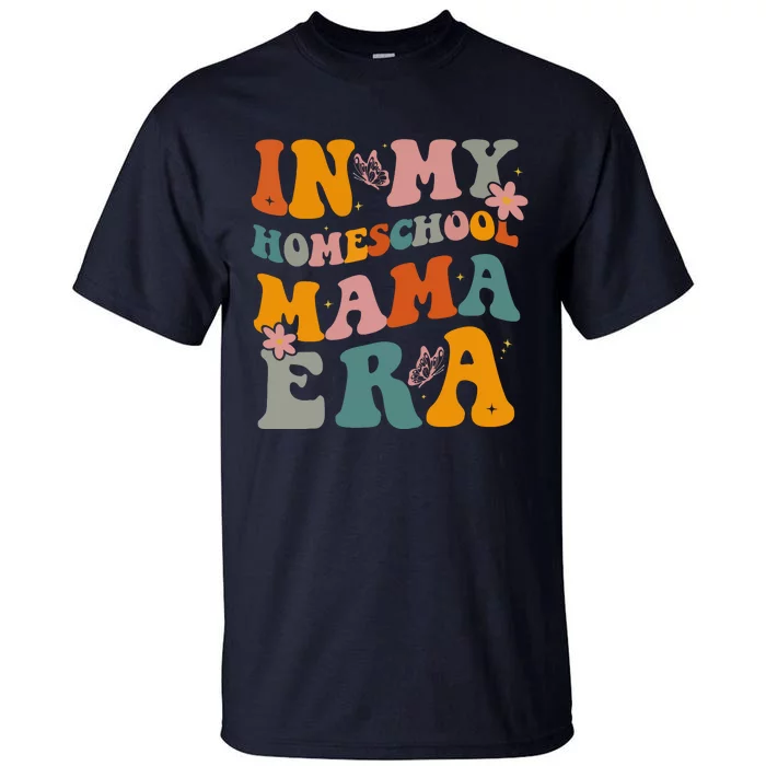 In My Homeschool Mama Era Funny Mom Teacher Gift Tall T-Shirt