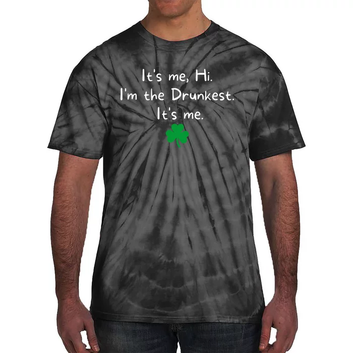 It’s Me Hi I’m The Drunkest It’s Me St Patricks Day Shamrock Tie-Dye T-Shirt