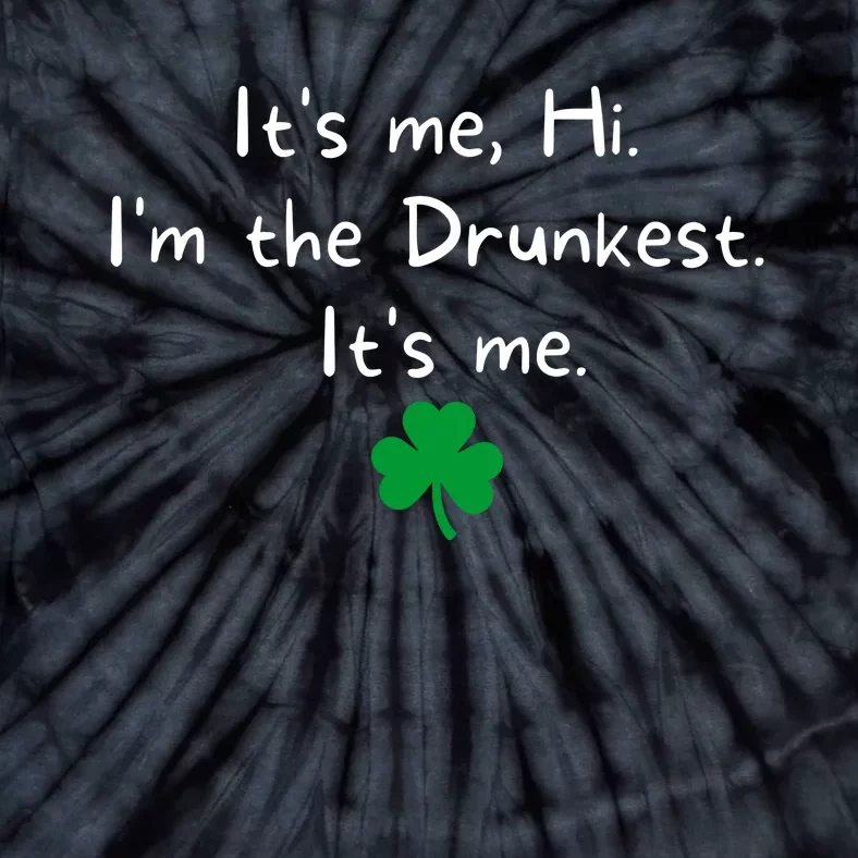 It’s Me Hi I’m The Drunkest It’s Me St Patricks Day Shamrock Tie-Dye T-Shirt