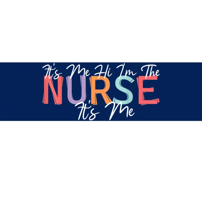 Its Me Hi I'm The Nurse RN ER NICU Nursing Bumper Sticker