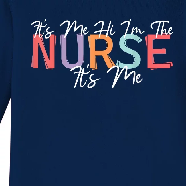 Its Me Hi I'm The Nurse RN ER NICU Nursing Baby Long Sleeve Bodysuit