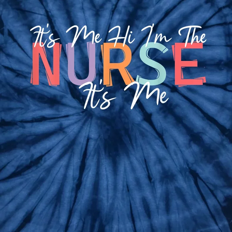 Its Me Hi I'm The Nurse RN ER NICU Nursing Tie-Dye T-Shirt