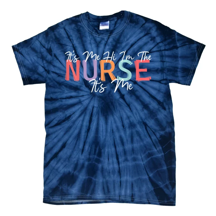 Its Me Hi I'm The Nurse RN ER NICU Nursing Tie-Dye T-Shirt