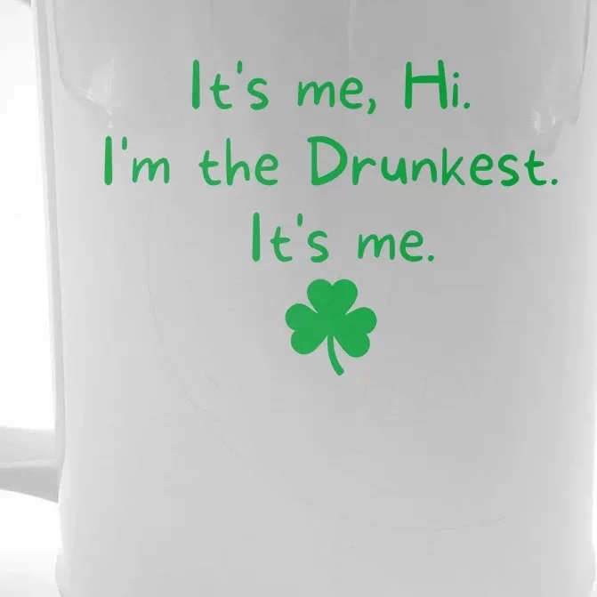 It’s Me Hi I’m The Drunkest It’s Me St Patricks Day Shamrock Front & Back Beer Stein