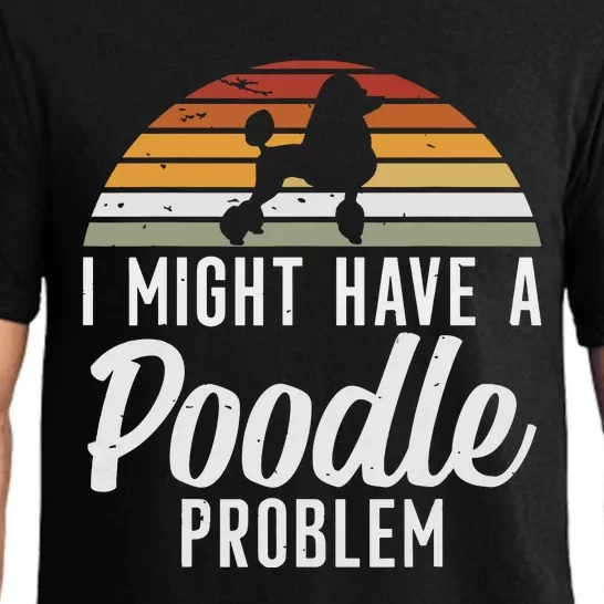 I Might Have A Poodle Problem Funny Poodle Dog Pajama Set