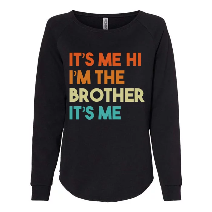 Its Me Hi Im The Brother Its Me Funny Daddy Dad Brother Vintage Retro Womens California Wash Sweatshirt