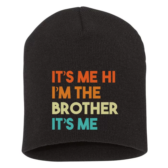 Its Me Hi Im The Brother Its Me Funny Daddy Dad Brother Vintage Retro Short Acrylic Beanie