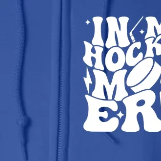 In My Hockey Mom Era Groovy Ice Hockey Mama Mother Game Day Gift Full Zip Hoodie