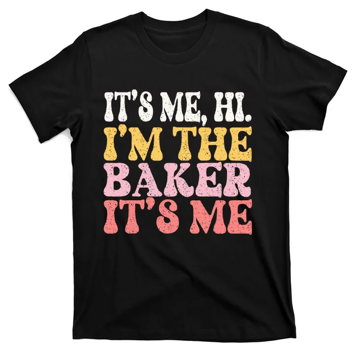 Its Me Hi Im The Baker Cookie Baking T-Shirt