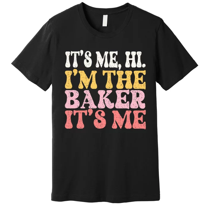 Its Me Hi Im The Baker Cookie Baking Premium T-Shirt