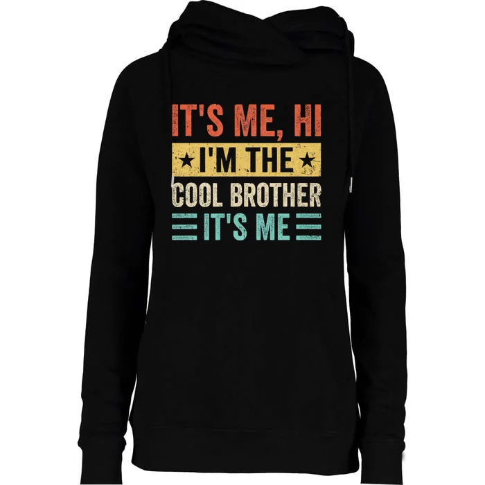 Its Me Hi Im The Brother Its Me Funny Daddy Dad Brother Vintage Retro Womens Funnel Neck Pullover Hood