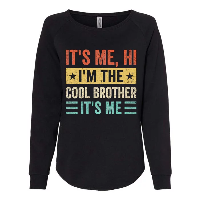 Its Me Hi Im The Brother Its Me Funny Daddy Dad Brother Vintage Retro Womens California Wash Sweatshirt