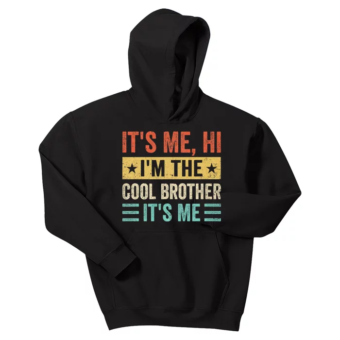 Its Me Hi Im The Brother Its Me Funny Daddy Dad Brother Vintage Retro Kids Hoodie