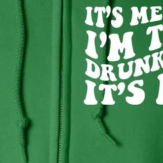 Its Me Hi Im The Drunkest Its Me St Patricks Day Full Zip Hoodie