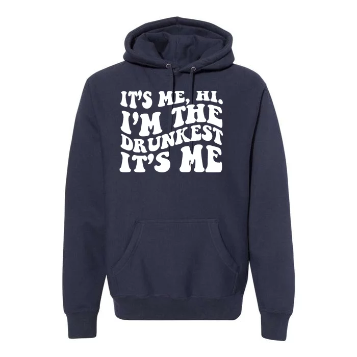 Its Me Hi Im The Drunkest Its Me St Patricks Day Premium Hoodie