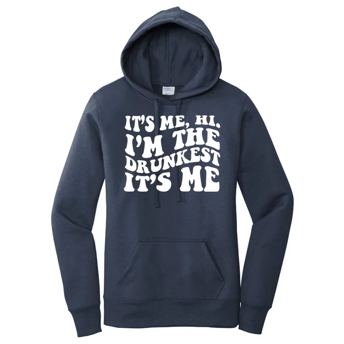 Its Me Hi Im The Drunkest Its Me St Patricks Day Women's Pullover Hoodie