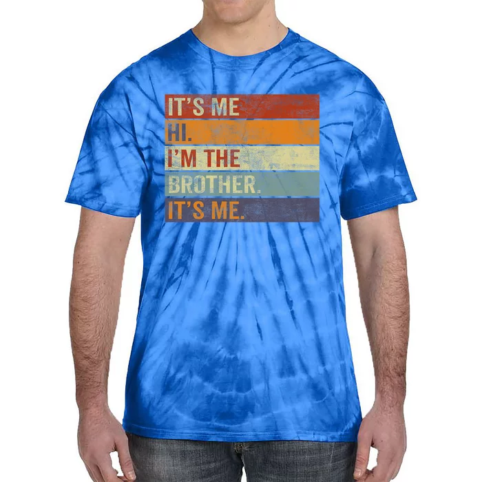 Its Me Hi Im The Brother Its Me Funny Daddy Dad Brother Vintage Retro Tie-Dye T-Shirt