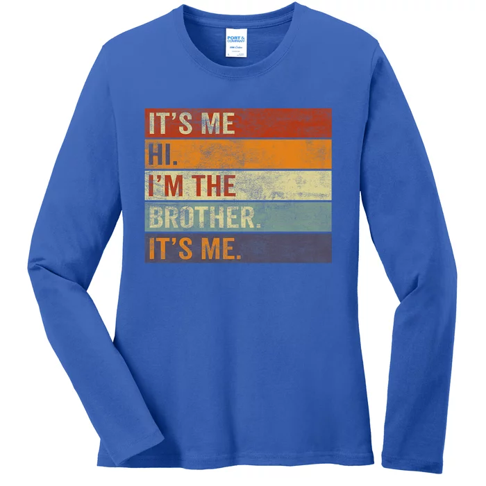 Its Me Hi Im The Brother Its Me Funny Daddy Dad Brother Vintage Retro Ladies Long Sleeve Shirt