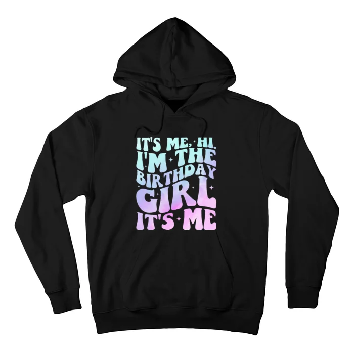 ItS Me Hi IM The Birthday Girl ItS Me Hoodie