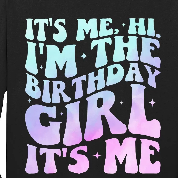 ItS Me Hi IM The Birthday Girl ItS Me Long Sleeve Shirt