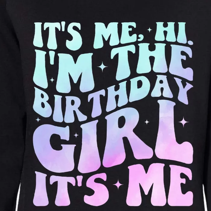 ItS Me Hi IM The Birthday Girl ItS Me Womens California Wash Sweatshirt