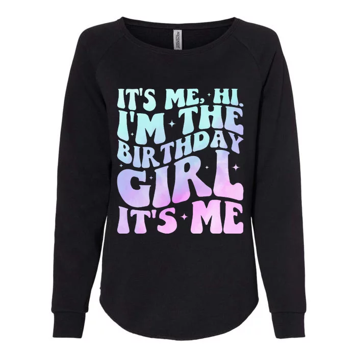 ItS Me Hi IM The Birthday Girl ItS Me Womens California Wash Sweatshirt