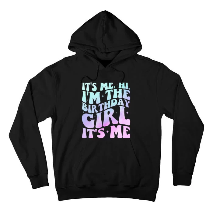 ItS Me Hi IM The Birthday Girl ItS Me Tall Hoodie