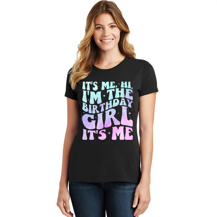 ItS Me Hi IM The Birthday Girl ItS Me Women's T-Shirt