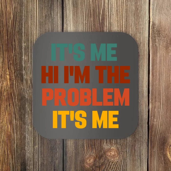 Its Me Hi Im The Problem Its Me Coaster