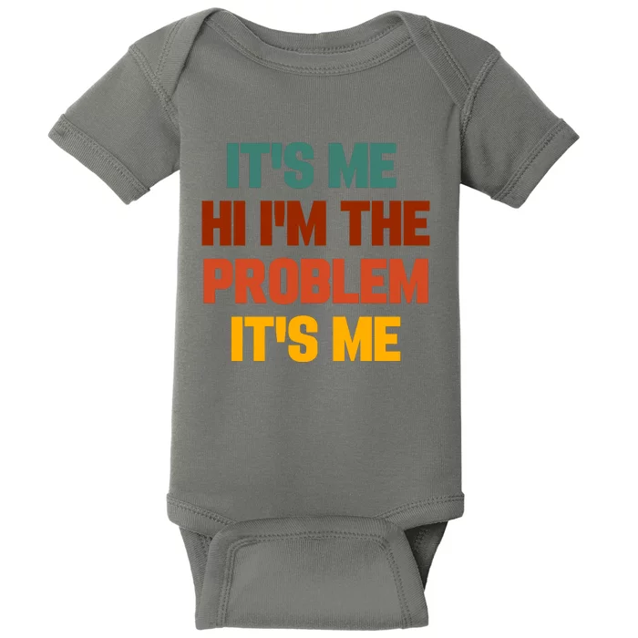 Its Me Hi Im The Problem Its Me Baby Bodysuit