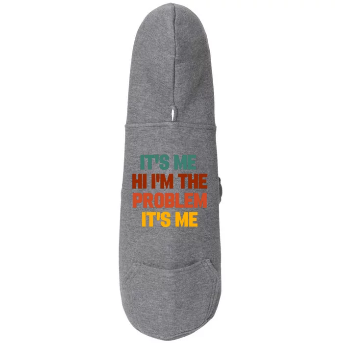 Its Me Hi Im The Problem Its Me Doggie 3-End Fleece Hoodie