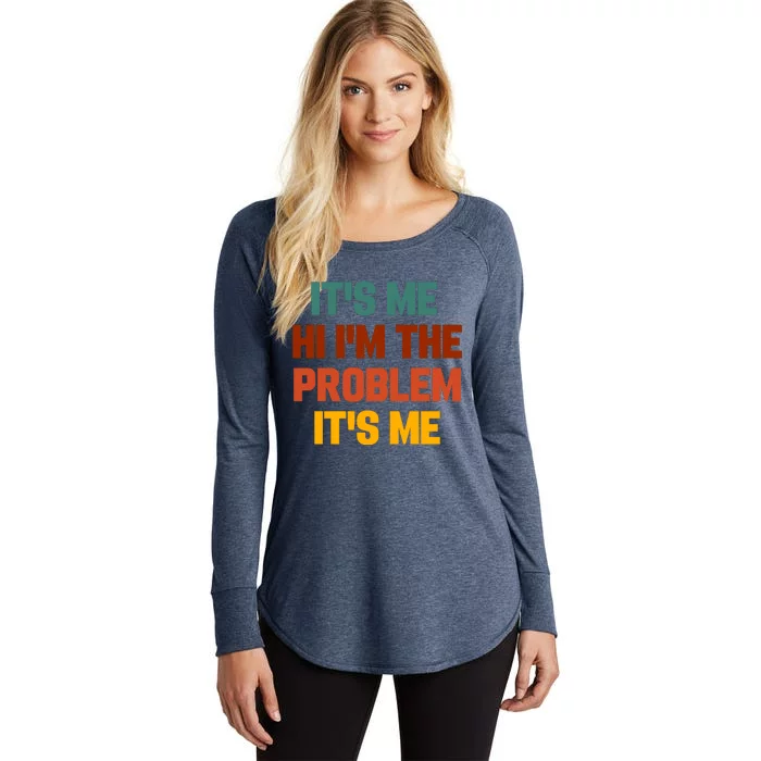 Its Me Hi Im The Problem Its Me Women's Perfect Tri Tunic Long Sleeve Shirt