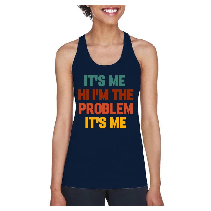 Its Me Hi Im The Problem Its Me Women's Racerback Tank