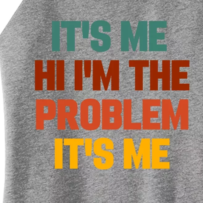 Its Me Hi Im The Problem Its Me Women’s Perfect Tri Rocker Tank