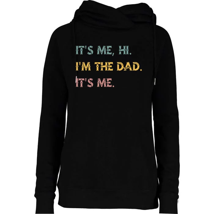 It's Me Hi I'm The Dad It's Me Funny Fathers Day Dad Womens Funnel Neck Pullover Hood