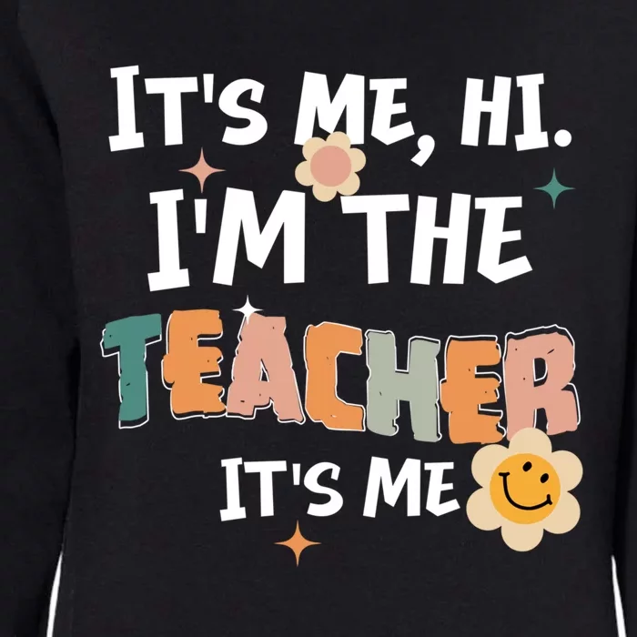 Its Me Hi I Am The Teacher Its Me Retro Teaching Cool Gift Womens California Wash Sweatshirt