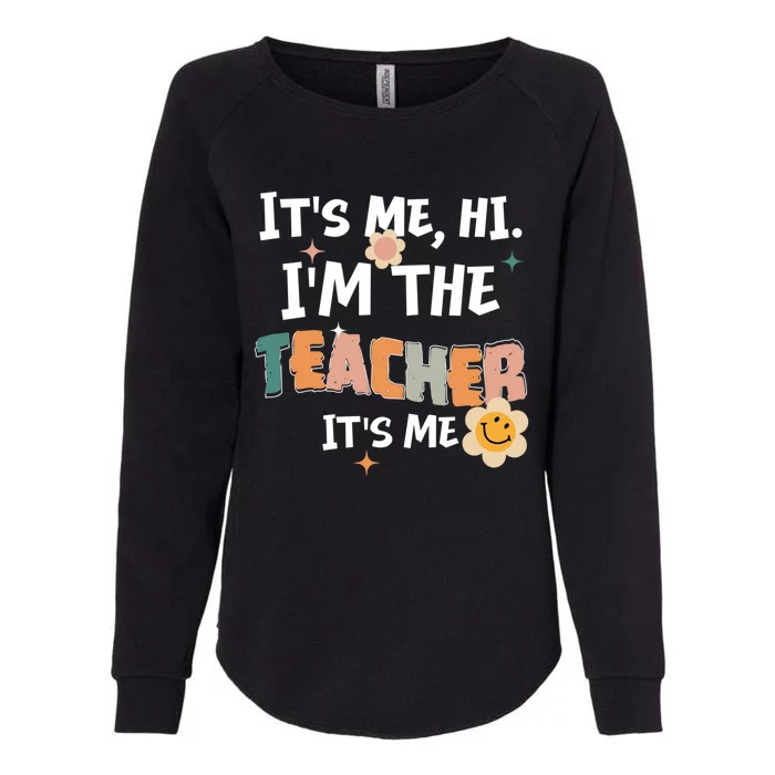 Its Me Hi I Am The Teacher Its Me Retro Teaching Cool Gift Womens California Wash Sweatshirt