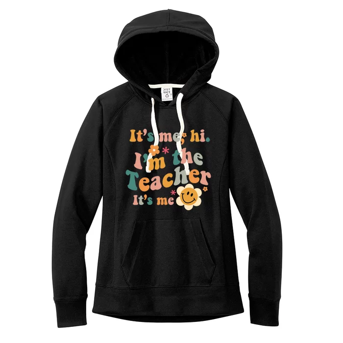 It's Me Hi I'm The Teacher It's Me Funny Quotes Teacher Women's Fleece Hoodie