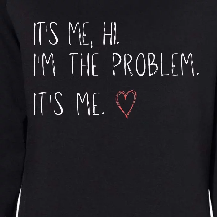 ItS Me Hi IM The Problem Womens California Wash Sweatshirt