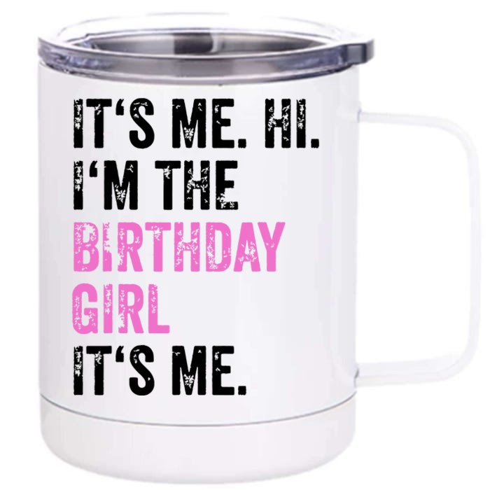 Its Me Hi Im The Birthday Girl Its Me Birthday Party Front & Back 12oz Stainless Steel Tumbler Cup