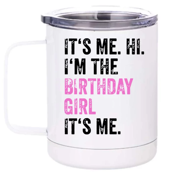 Its Me Hi Im The Birthday Girl Its Me Birthday Party Front & Back 12oz Stainless Steel Tumbler Cup