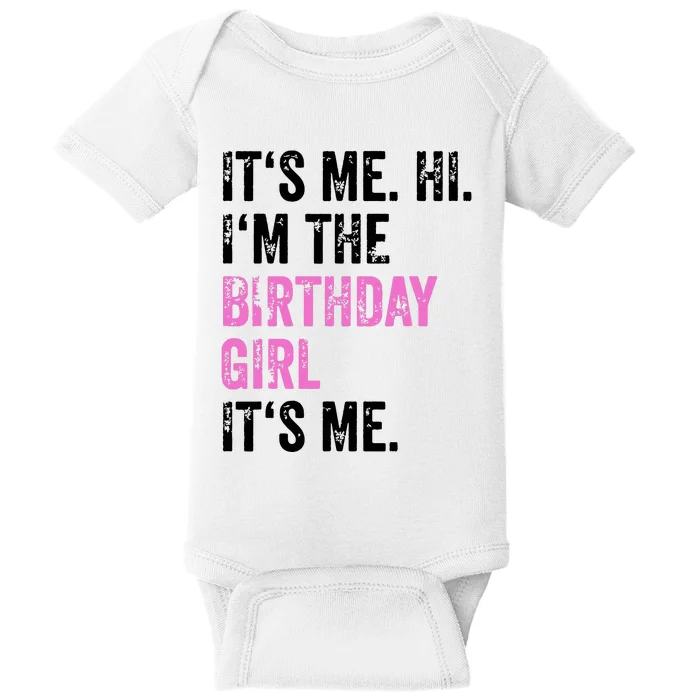 Its Me Hi Im The Birthday Girl Its Me Birthday Party Baby Bodysuit