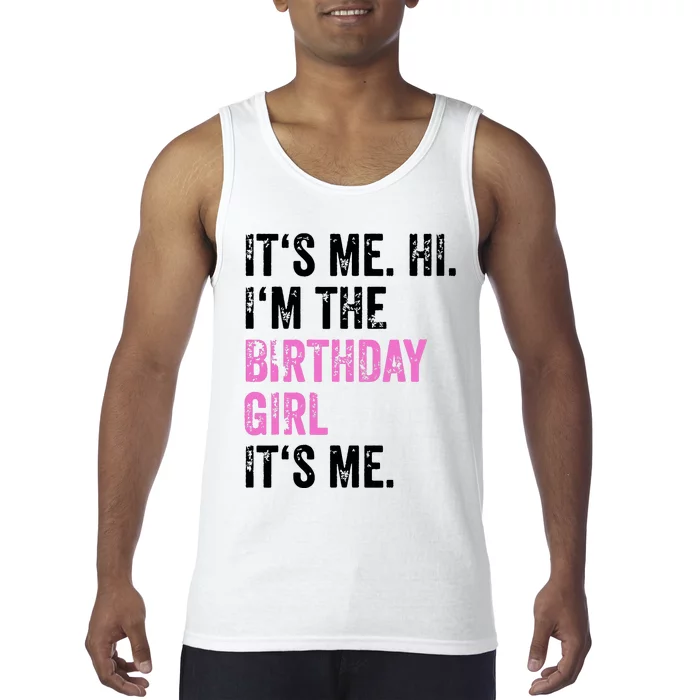 Its Me Hi Im The Birthday Girl Its Me Birthday Party Tank Top