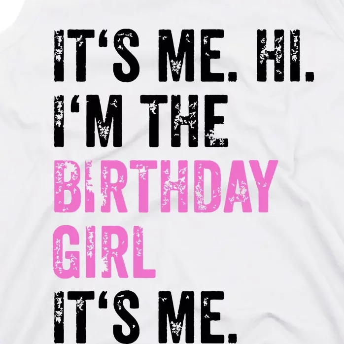 Its Me Hi Im The Birthday Girl Its Me Birthday Party Tank Top